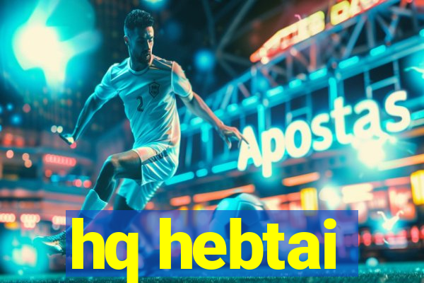 hq hebtai